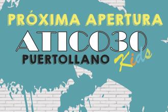 ¡Próxima apertura de ATICO30 KIDS en Puertollano!