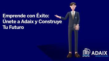 Emprende con éxito: únete a Adaix y contruye tu futuro