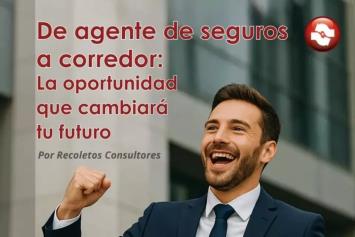 De agente de seguros a corredor: la oportunidad que cambiará su futuro profesional
