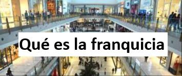 Que es la franquicia Que es la franquicia